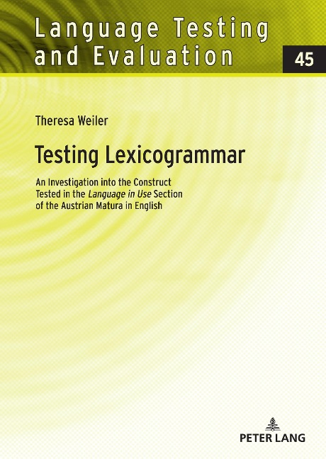 Testing Lexicogrammar: An Investigation into the Construct Tested in the Language in Use Section of the Austrian Matura in English