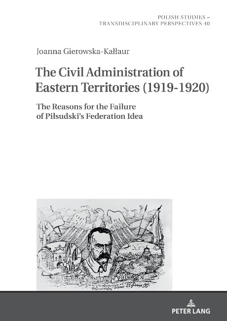 The Civil Administration of Eastern Territories (1919-1920): The Reasons for the Failure of Pi¿sudskis Federation Idea
