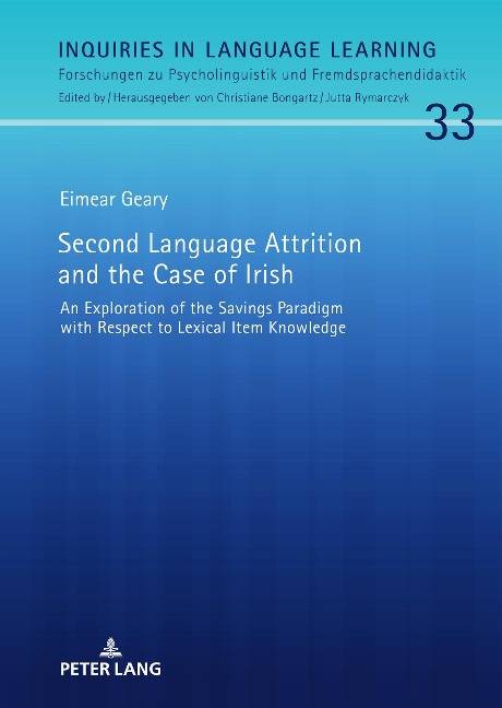 Second Language Attrition and the Case of Irish: An Exploration of the Savings Paradigm with Respect to Lexical Item Knowledge