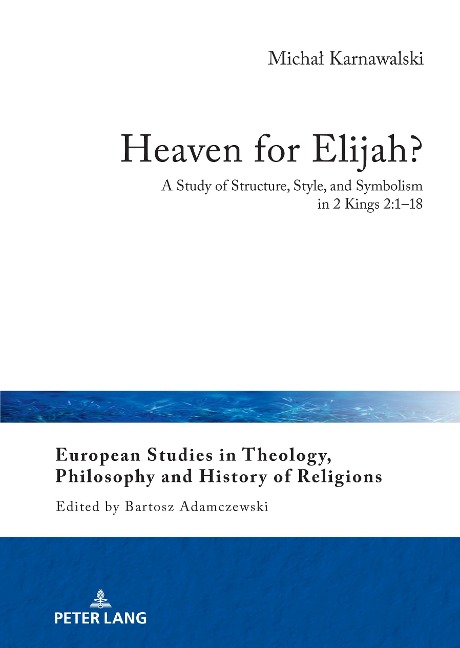 Heaven for Elijah?: A Study of Structure, Style, and Symbolism in 2 Kings 2:1-18