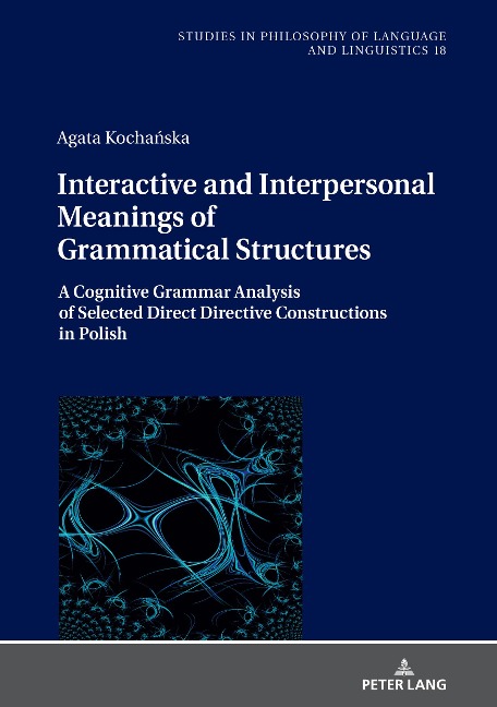 Interactive and Interpersonal Meanings of Grammatical Structures: A Cognitive Grammar Analysis of Selected Direct Directive Constructions in Polish