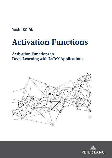 Activation Functions: Activation Functions in Deep Learning with LaTeX Applications