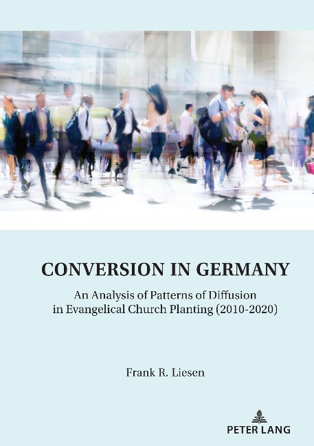 Conversion in Germany: An Analysis of Patterns of Diffusion in Evangelical Church Planting (2010-2020)