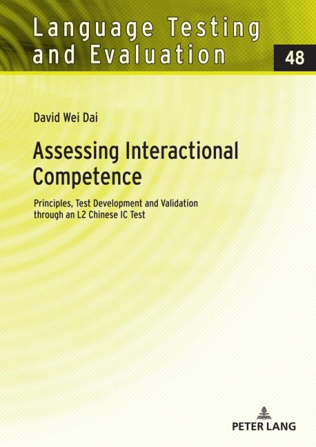 Assessing Interactional Competence: Principles, Test Development and Validation through an L2 Chinese IC Test