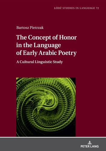 The Concept of Honor in the Language of Early Arabic Poetry A Cultural Linguistic Study