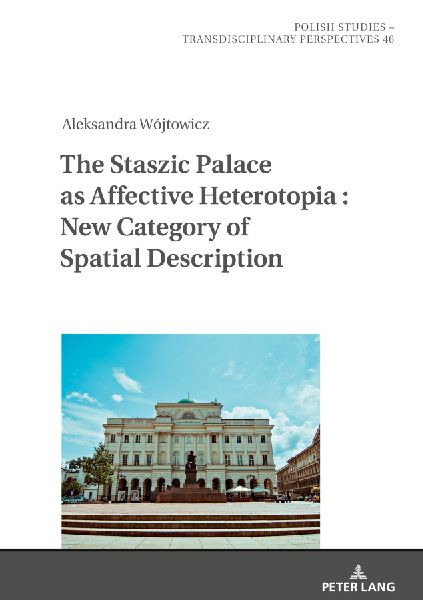 The Staszic Palace as Affective Heterotopia : New Category of Spatial Description