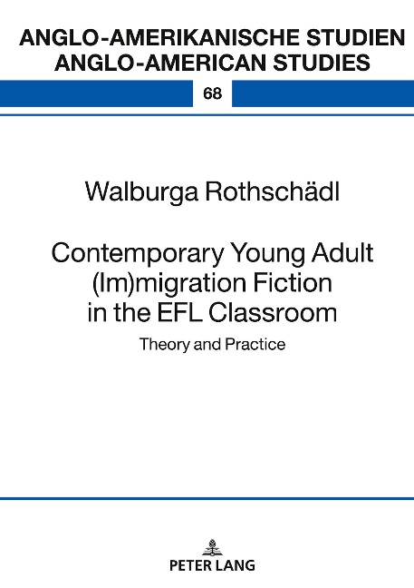 Contemporary Young Adult (Im)migration Fiction in the EFL Classroom: Theory and Practice