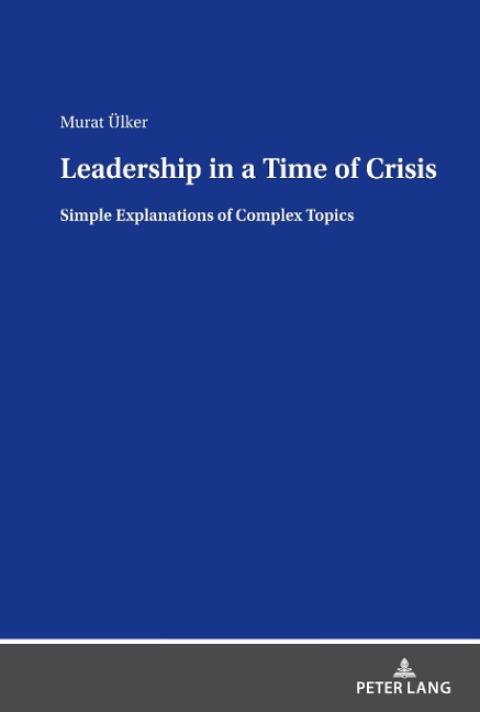 Leadership in a Time of Crisis: Simple Explanations of Complex Topics