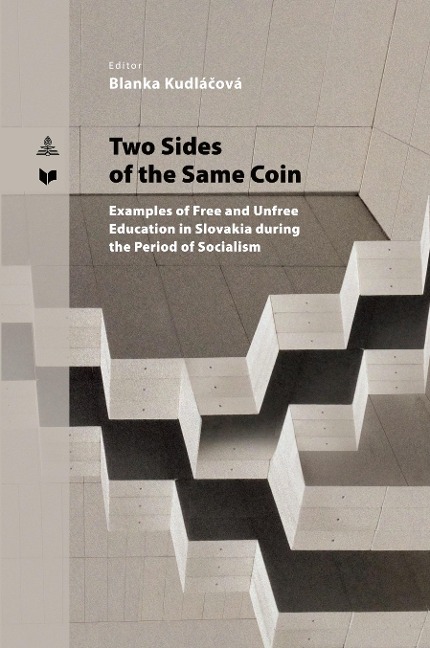 Two Sides of the Same Coin: Examples of Free and Unfree Education in Slovakia during the Period of Socialism