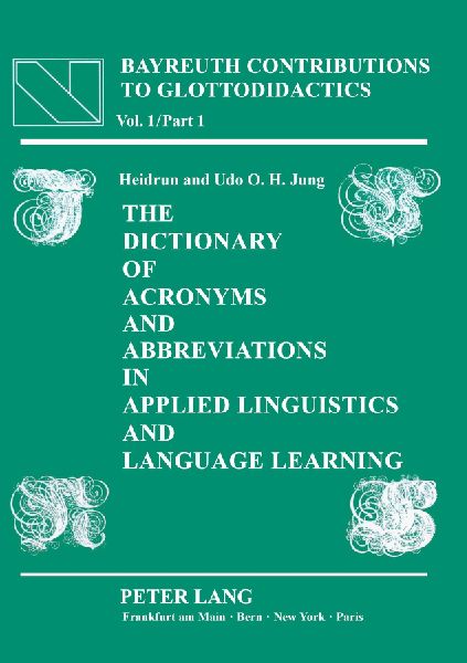 The Dictionary of Acronyms and Abbreviations in Applied Linguistics and Language Learning: Compiled with the assistance of Helmut P. Hagge, Birga Müller, Jürgen Sudhölter and Charles B. Thurston