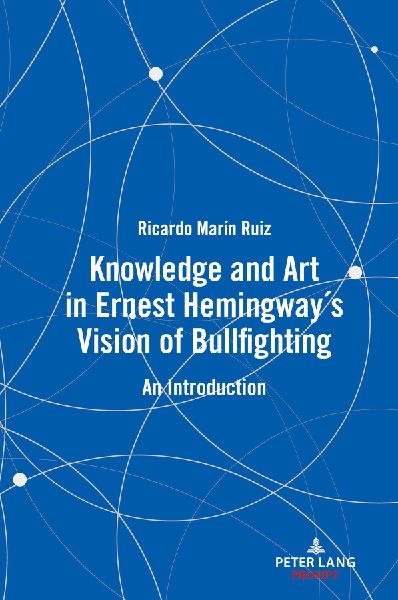 Knowledge and Art in Ernest Hemingways Vision of Bullfighting: An Introduction