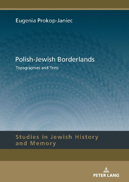 Polish-Jewish Borderlands: Topographies and Texts
