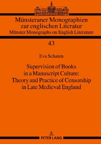 Supervision of Books in a Manuscript Culture: Theory and Practice of Censorship in Late Medieval England