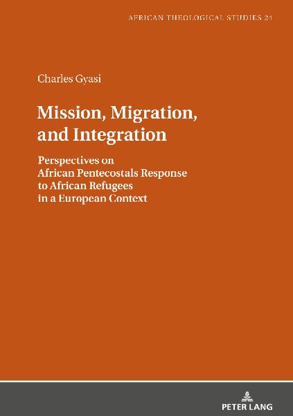 Mission, Migration, and Integration: Perspectives on African Pentecostals Response to African Refugees in a European Context