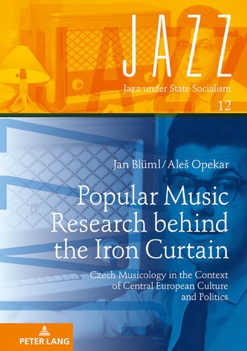 Popular Music Research Behind the Iron Curtain Czech Musicology in the Context of Central European Culture and Politics