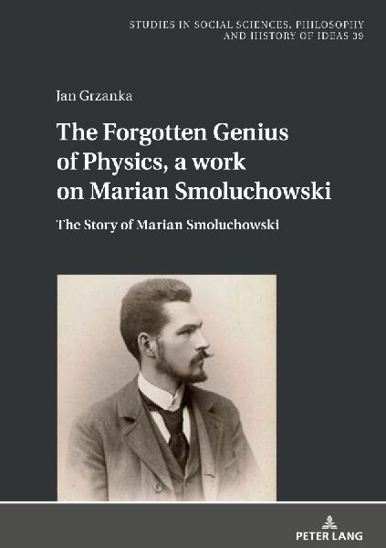 The Forgotten Genius of Physics, a work on Marian Smoluchowski: The Story of Marian Smoluchowski