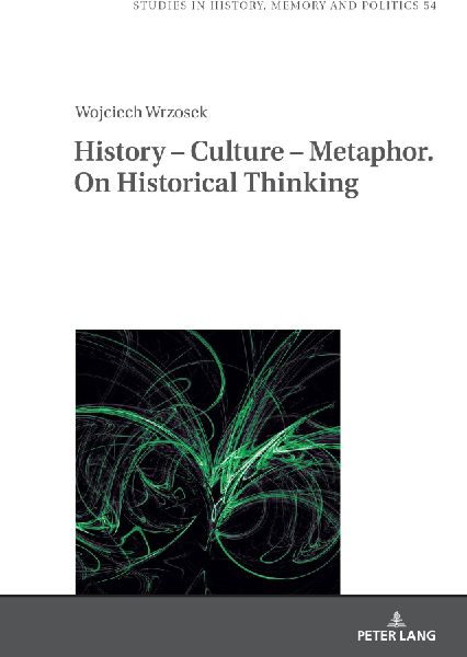 History - Culture - Metaphor. On Historical Thinking