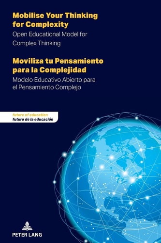 Mobilise Your Thinking for Complexity - Moviliza Tu Pensamiento Para la Complejidad - Open Educational Model for Complex Thinking - Modelo Educativo Abierto Para El Pensamiento Complejo