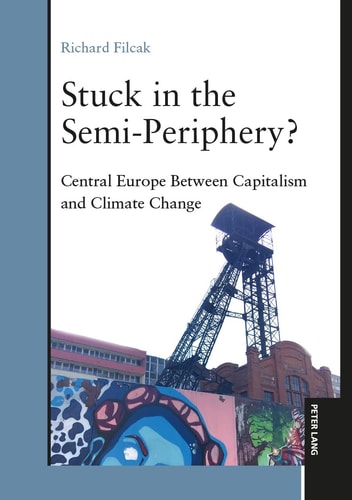 Stuck in the Semi-Periphery?: Central Europe Between Capitalism and Climate Change