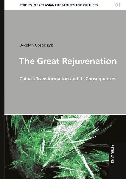 The Great Rejuvenation: China's Transformation and Its Consequences