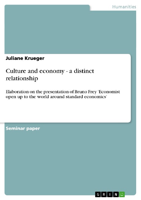 Culture and economy - a distinct relationship: Elaboration on the presentation of Bruno Frey Economist open up to the world around standard economics