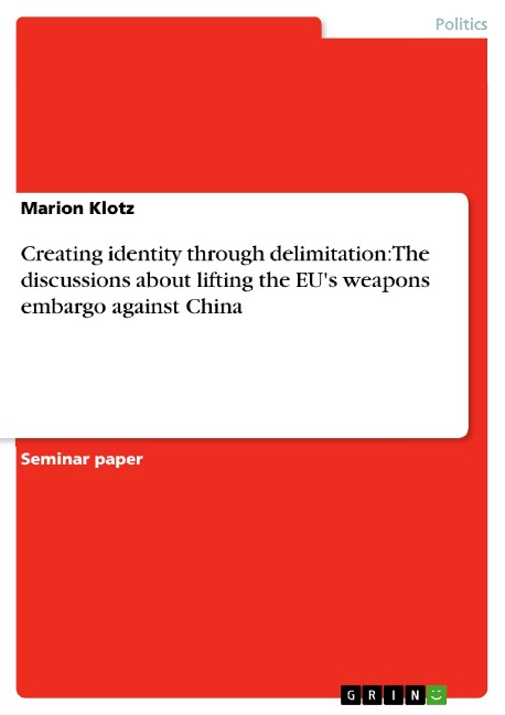 Creating identity through delimitation: The discussions about lifting the EUs weapons embargo against China