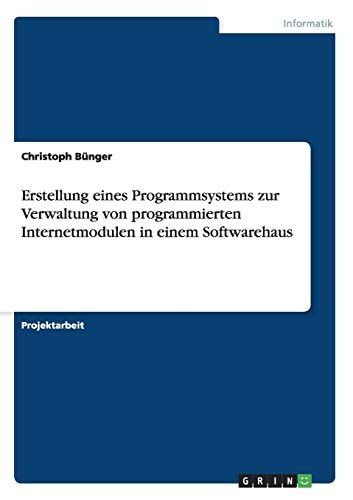 Erstellung eines Programmsystems zur Verwaltung von programmierten Internetmodulen in einem Softwarehaus