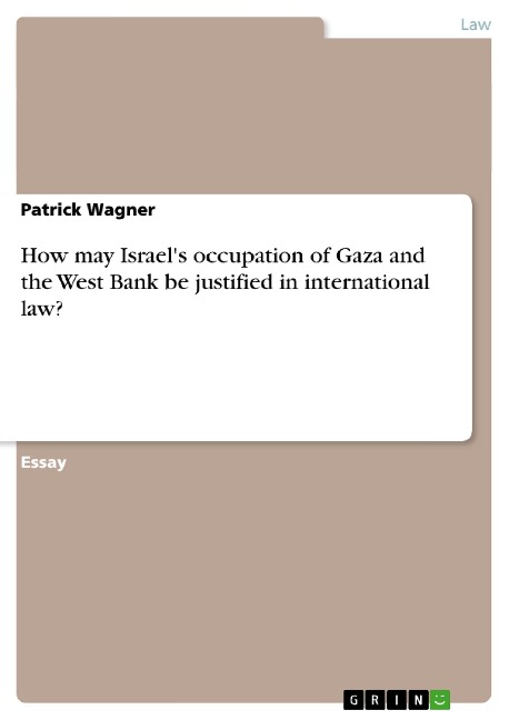 How may Israels occupation of Gaza and the West Bank be justified in international law?