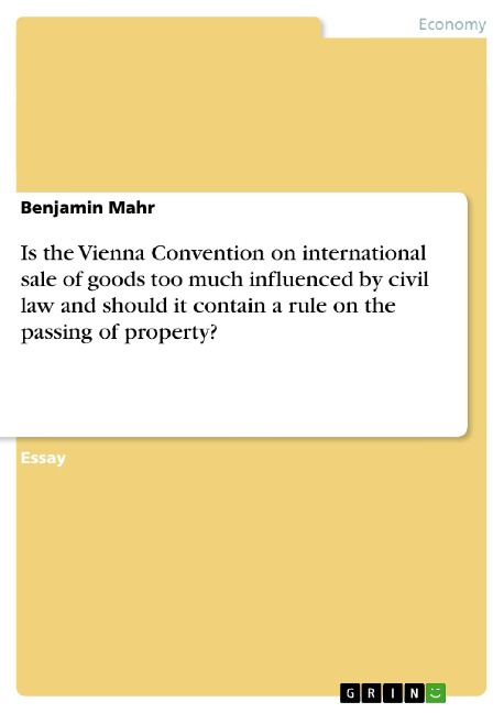 Is the Vienna Convention on international sale of goods too much influenced by civil law and should it contain a rule on the passing of property?