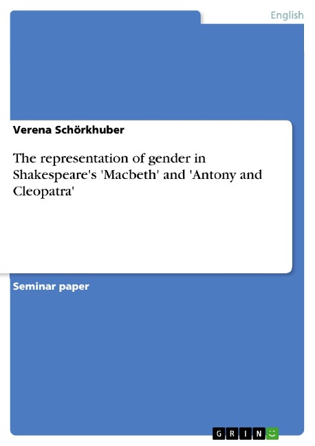 The representation of gender in Shakespeares Macbeth and Antony and Cleopatra