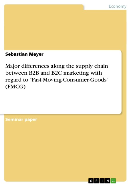 Major differences along the supply chain between B2B and B2C marketing with regard to Fast-Moving-Consumer-Goods (FMCG)