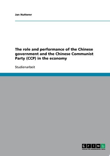 The role and performance of the Chinese government and the Chinese Communist Party (CCP) in the economy