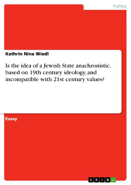 Is the idea of a Jewish State anachronistic, based on 19th century ideology, and incompatible with 21st century values?