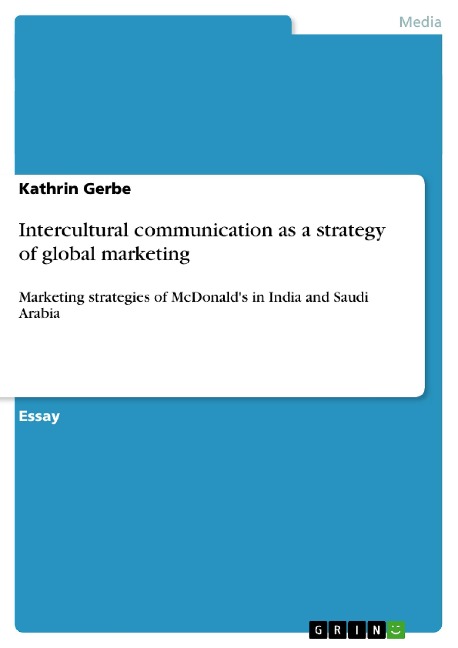 Intercultural communication as a strategy of global marketing: Marketing strategies of McDonalds in India and Saudi Arabia
