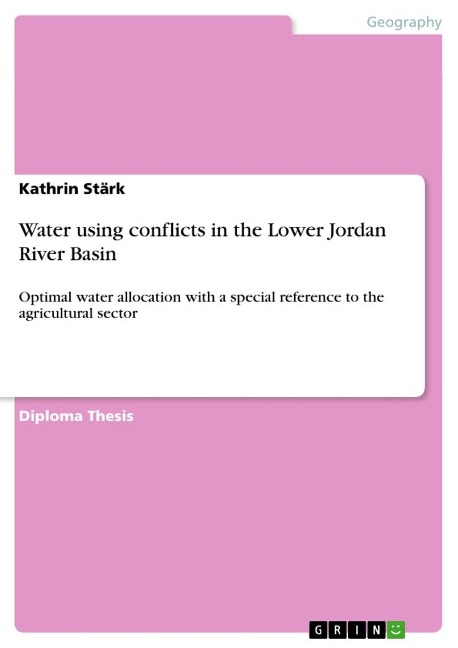Water using conflicts in the Lower Jordan River Basin: Optimal water allocation with a special reference to the agricultural sector