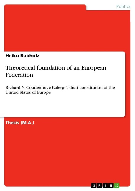 Theoretical foundation of an European Federation: Richard N. Coudenhove-Kalergis draft constitution of the United States of Europe