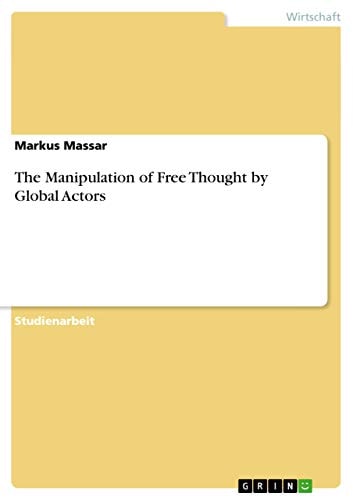 The Manipulation of Free Thought by Global Actors
