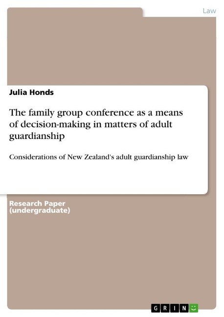 The family group conference as a means of decision-making in matters of adult guardianship: Considerations of New Zealands adult guardianship law