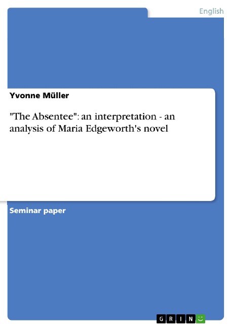 The Absentee: an interpretation - an analysis of Maria Edgeworths novel