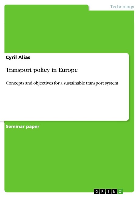 Transport policy in Europe: Concepts and objectives for a sustainable transport system