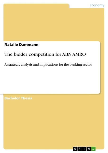 The bidder competition for ABN AMRO: A strategic analysis and implications for the banking sector