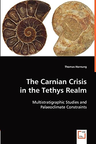 The Carnian Crisis in the Tethys Realm Multistratigraphic Studies and Palaeoclimate Constraints