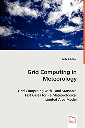 Grid Computing in Meteorology: Grid Computing with - and Standard Test Cases for - a Meteorological Limited Area Model