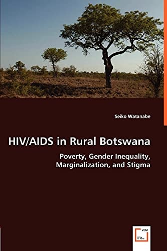 AIDS in Rural Botswana: Poverty, Gender Inequality, Marginalization, and Stigma