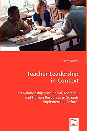 Teacher Leadership in Context: Its Relationship with Social, Material, and Human Resources in Schools Implementing Reform