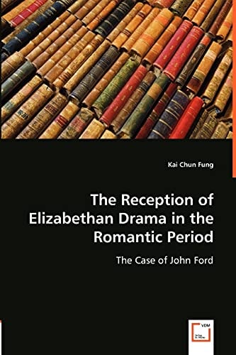 The Reception of Elizabethan Drama in the Romantic Period: The Case of John Ford