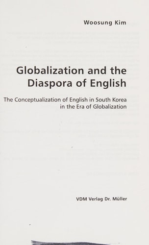 Globalization and the Diaspora of English: The Conceptualization of English in South Korea inthe Era of Globalization