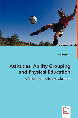 Attitudes, Ability Grouping and Physical Education: A Mixed-methods Investigation