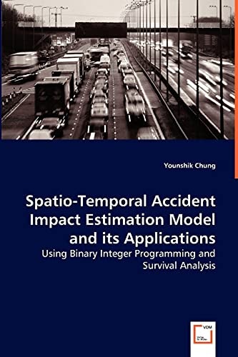 Spatio-Temporal Accident Impact Estimation Model and its Applications: Using Binary Integer Programming and Survival Analysis