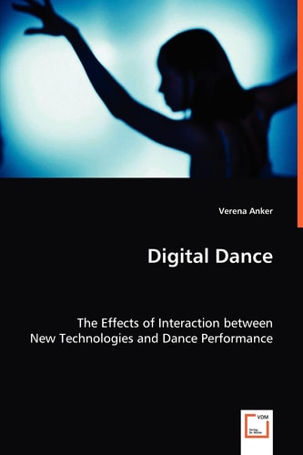 Digital Dance: The Effects of Interaction between New Technologies and Dance Performance